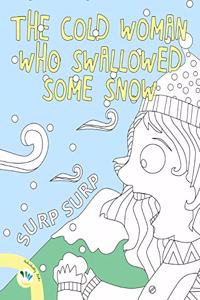 The cold woman who swallowed some snow