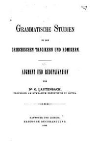 Grammatische Studien zu den Griechischen Tragikern und Komikern