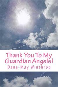 Thank You To My Guardian Angels!