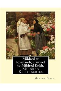 Mildred at Roselands; a sequel to Mildred Keith. By