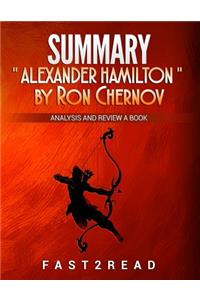SUMMARY Alexander Hamilton by Ron Chernow
