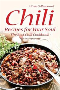 A True Collection of Chili Recipes for Your Soul