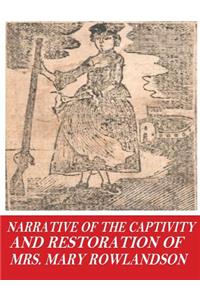 Narrative of the Captivity and Restoration of Mrs. Mary Rowlandson