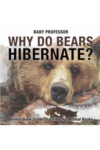 Why Do Bears Hibernate? Animal Book Grade 2 Children's Animal Books