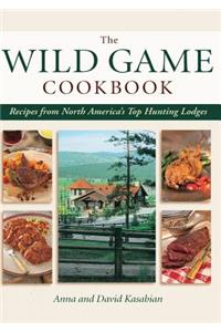 Wild Game Cookbook: Recipes from North America's Top Hunting Lodges