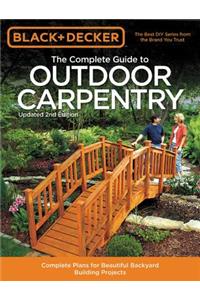 Black & Decker the Complete Guide to Outdoor Carpentry, Updated 2nd Edition