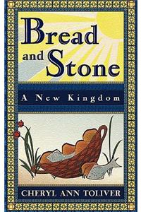 Bread and Stone-A New Kingdom