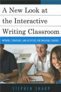 A New Look at the Interactive Writing Classroom