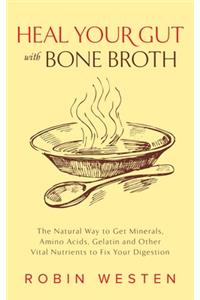 Heal Your Gut with Bone Broth