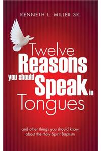 Twelve Reasons You Should Speak in Tongues