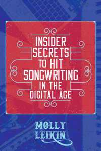 Insider Secrets to Hit Songwriting in the Digital Age