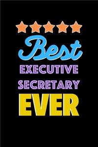 Best Executive Secretary Evers Notebook - Executive Secretary Funny Gift