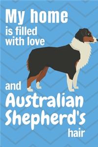 My home is filled with love and Australian Shepherd's hair