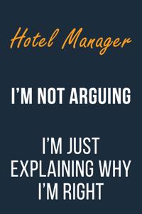 Hotel Manager I'm not Arguing I'm Just Explaining why I'm Right