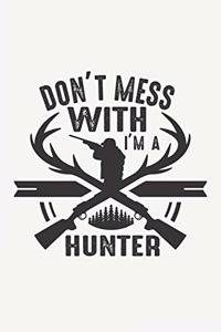 Don't Mess With I'm A Hunter