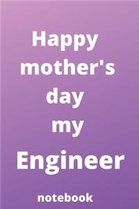 Happy mother's day my engineer notebook