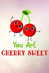 You Are Cherry Sweet