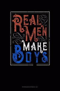 Real Men Make Boys
