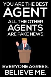 You Are The Best Agent All The Other Agents Are Fake News. Everyone Agrees. Believe Me.