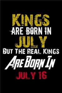Kings Are Born In July Real Kings Are Born In July 16 Notebook Birthday Funny Gift