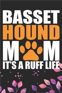 Basset Hound Mom It's A Ruff Life