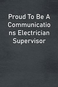 Proud To Be A Communications Electrician Supervisor