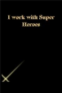 I work with Super Heroes