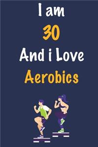 I am 30 And i Love Aerobics