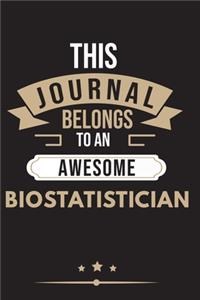 THIS JOURNAL BELONGS TO AN AWESOME Biostatistician Notebook / Journal 6x9 Ruled Lined 120 Pages