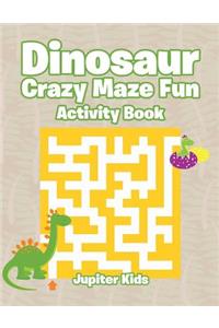 Dinosaur Crazy Maze Fun Activity Book