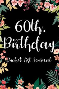 60th. Birthday Bucket List Journal: Perfect gift idea for man woman turning sixty years old