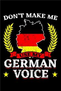 Don't Make Me Use My German Voice