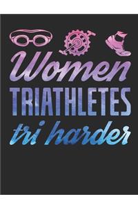 Women Triathletes Tri Harder