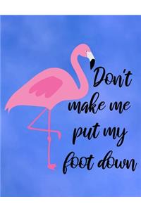 Don't Make Me Put My Foot Down