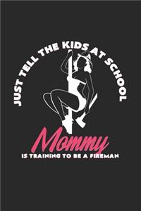 Mommy is training to be a fireman
