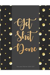 Get Shit Done Two year Planner 2020-2021