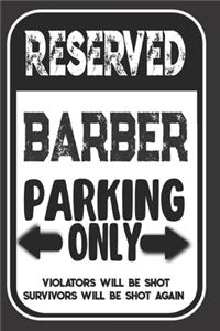 Reserved Barber Parking Only. Violators Will Be Shot. Survivors Will Be Shot Again