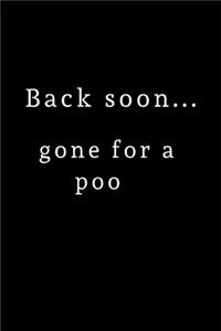 Back Soon, Gone For A Poo