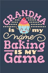 Grandma Is My Name Baking Is My Game