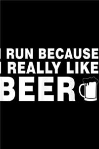 I Run Because I Really Like Beer