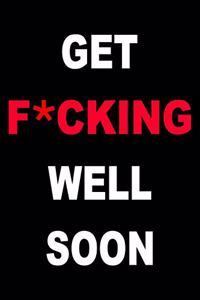 Get F*cking Well Soon