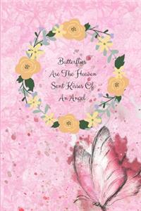 Butterflies Are The Heaven Sent Kisses OF an Angel: Novelty Line Notebook / Journal To Write In Perfect Gift Item (6 x 9 inches)