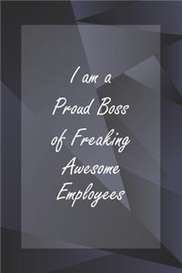I am a Proud Boss of Freaking Awesome Employees