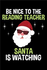 Be Nice to the Reading Teacher Santa is Watching