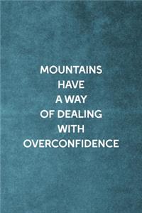 Mountains Have A Way Of Dealing With Overconfidence