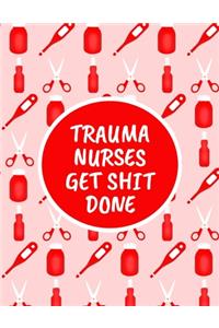 Trauma Nurses Get Shit Done