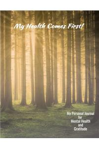 My Health Comes First! My Personal Journal For Mental Health And Gratitude
