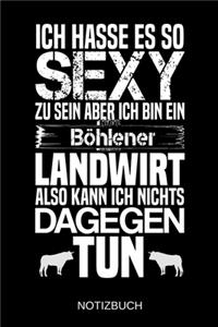 Ich hasse es so sexy zu sein aber ich bin ein Böhlener Landwirt also kann ich nichts dagegen tun