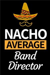 Nacho Average Band Director