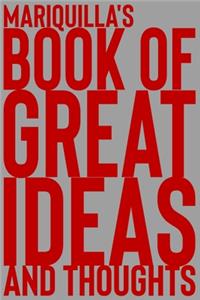 Mariquilla's Book of Great Ideas and Thoughts